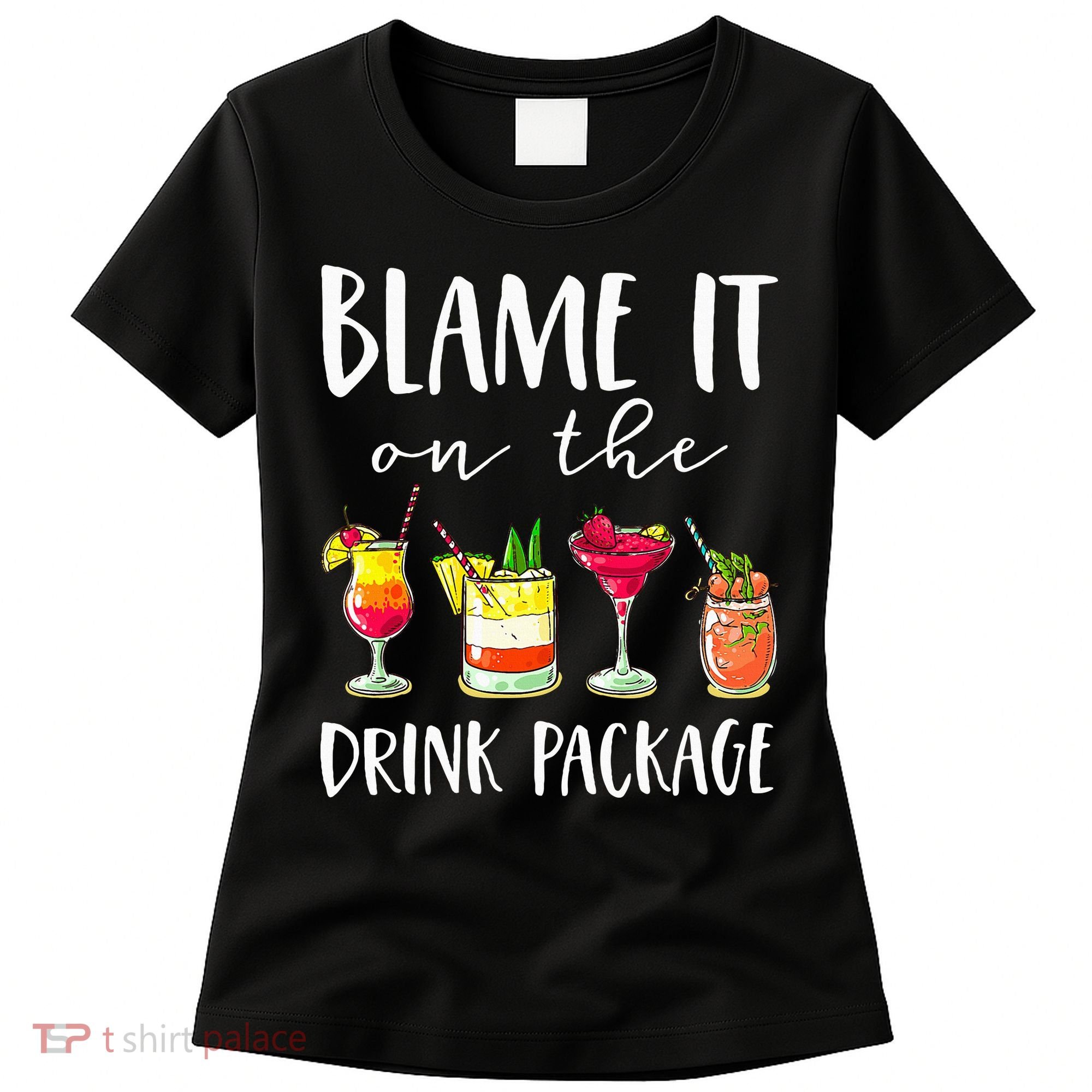 Funny Cruise Gifts Blame It On The Drink Package Women's T-Shirt