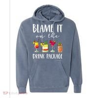 Funny Cruise Gifts Blame It On The Drink Package Comfort Colors Garment-Dyed Hooded Sweatshirt thumb 0