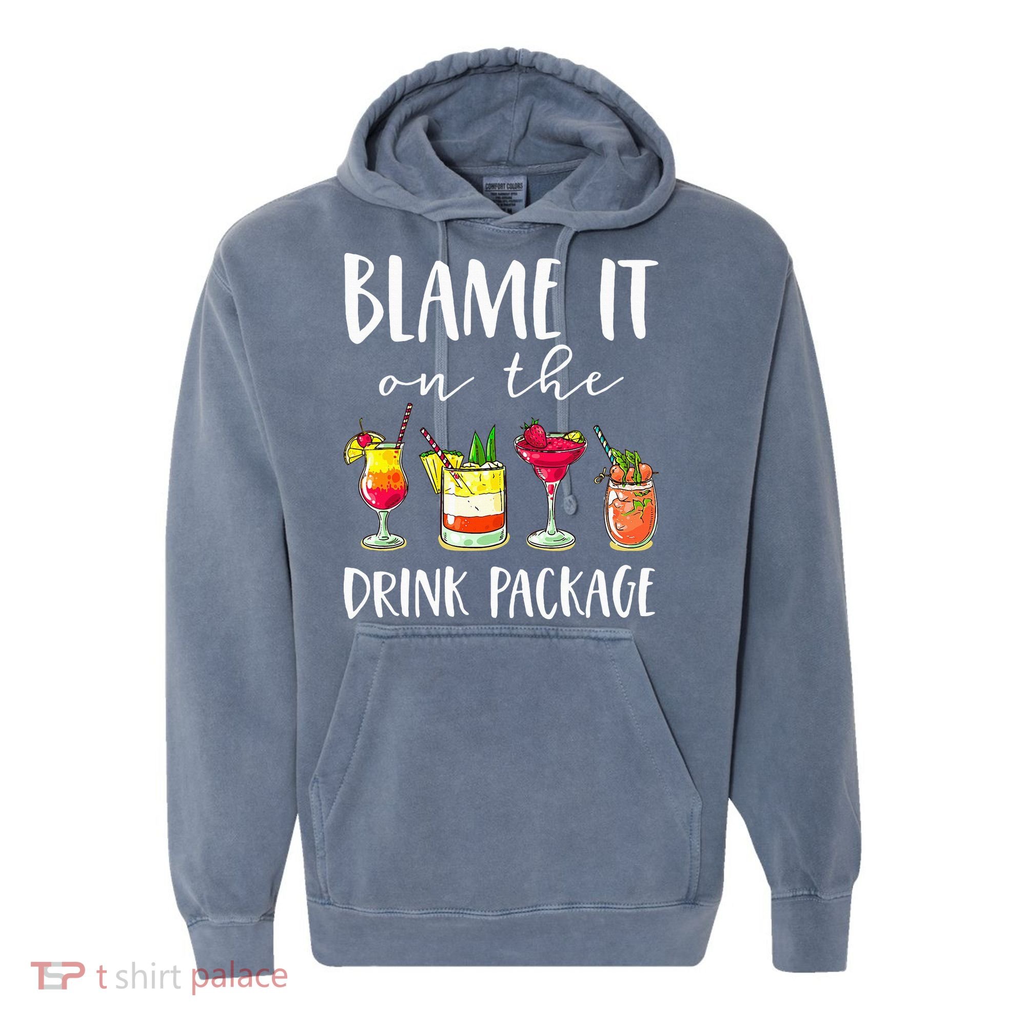 Funny Cruise Gifts Blame It On The Drink Package Comfort Colors Garment-Dyed Hooded Sweatshirt