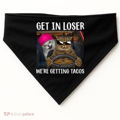 Funny Cats Get In Loser We're Getting Tacos USA-Made Doggie Bandana