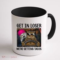 Funny Cats Get In Loser We're Getting Tacos Coffee Mug thumb 1