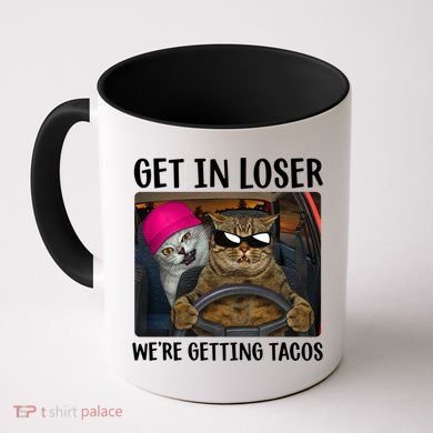 Funny Cats Get In Loser We're Getting Tacos Coffee Mug