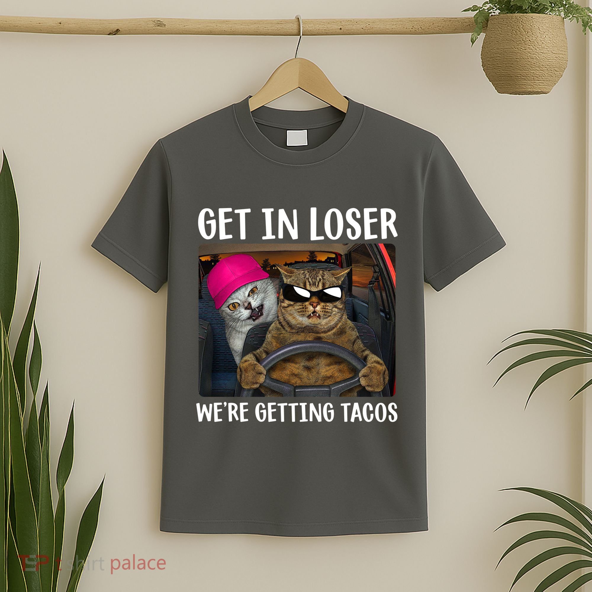 Funny Cats Get In Loser We're Getting Tacos T-Shirt