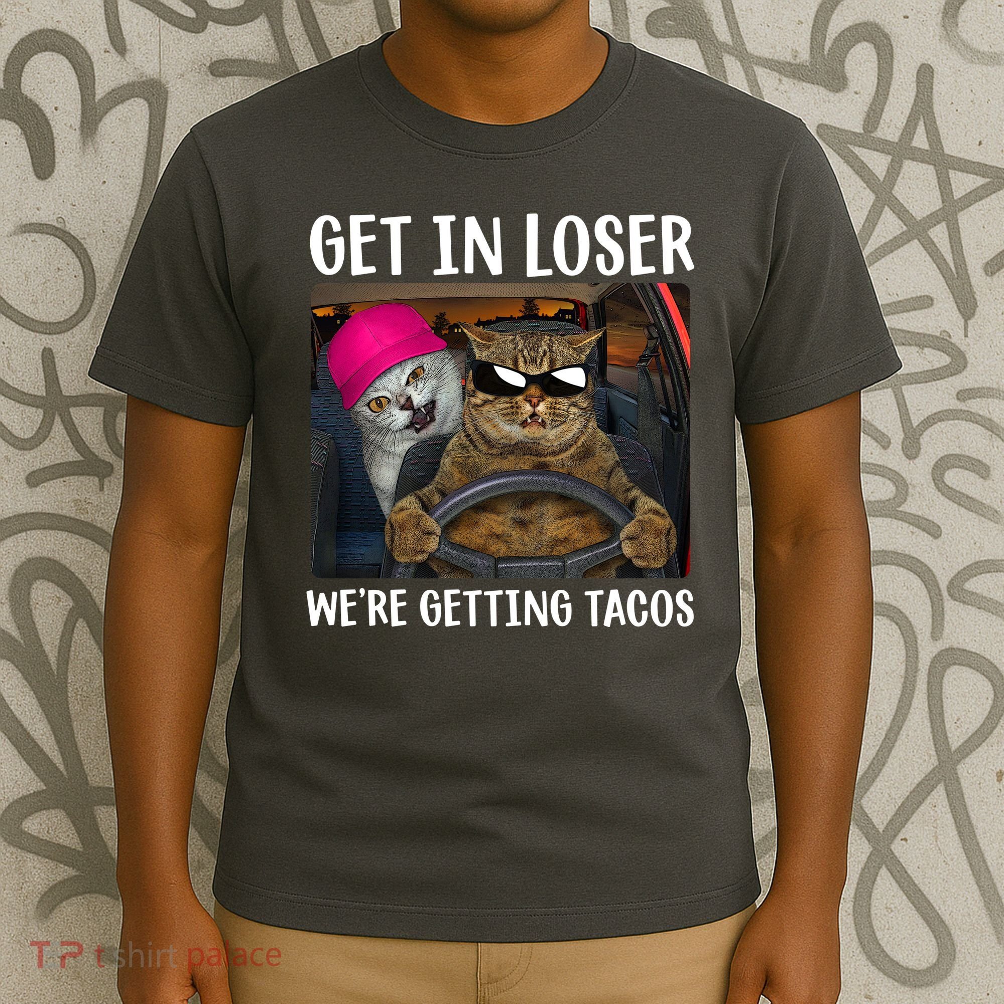 Funny Cats Get In Loser We're Getting Tacos T-Shirt
