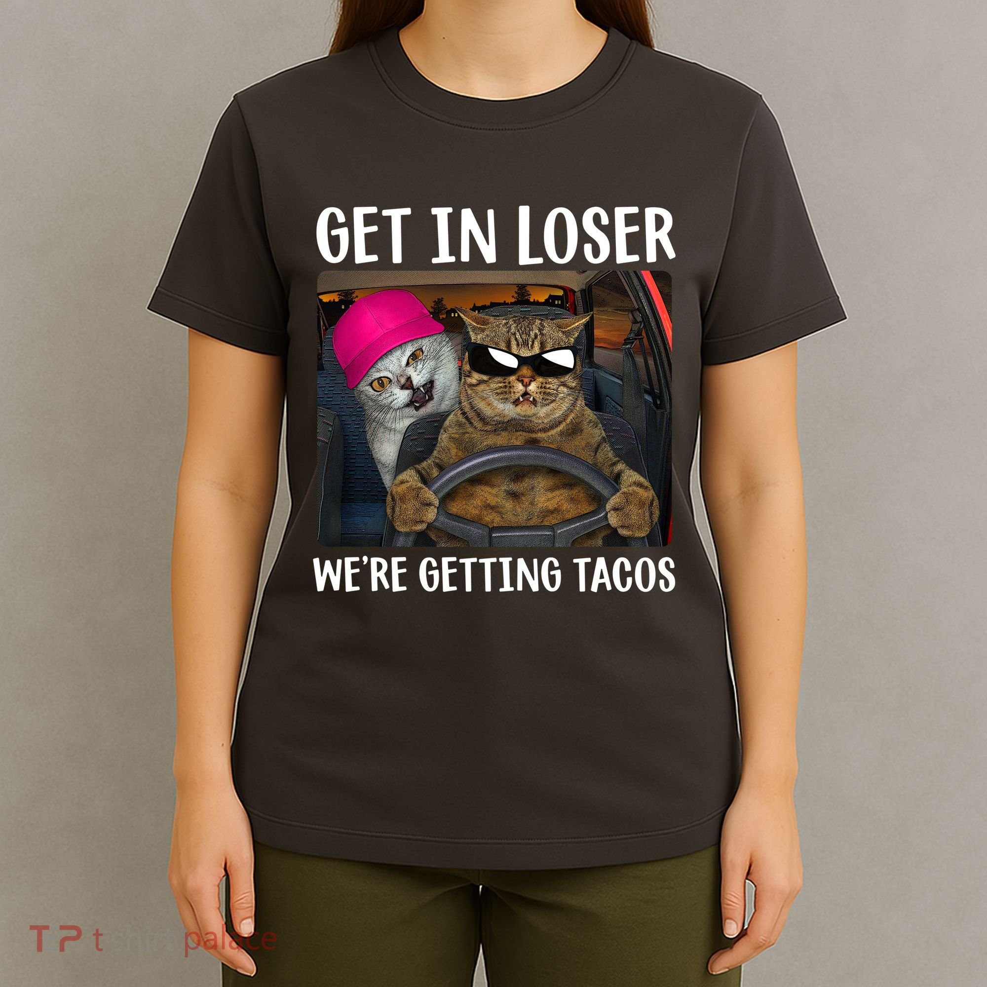 Funny Cats Get In Loser We're Getting Tacos T-Shirt