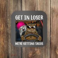 Funny Cats Get In Loser We're Getting Tacos Coaster thumb 0