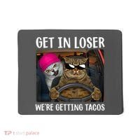 Funny Cats Get In Loser We're Getting Tacos Mousepad thumb 0