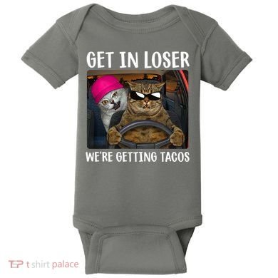 Funny Cats Get In Loser We're Getting Tacos Baby Bodysuit