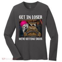 Funny Cats Get In Loser We're Getting Tacos Women's Long Sleeve Shirt thumb 0