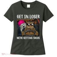 Funny Cats Get In Loser We're Getting Tacos Women's T-Shirt thumb 0