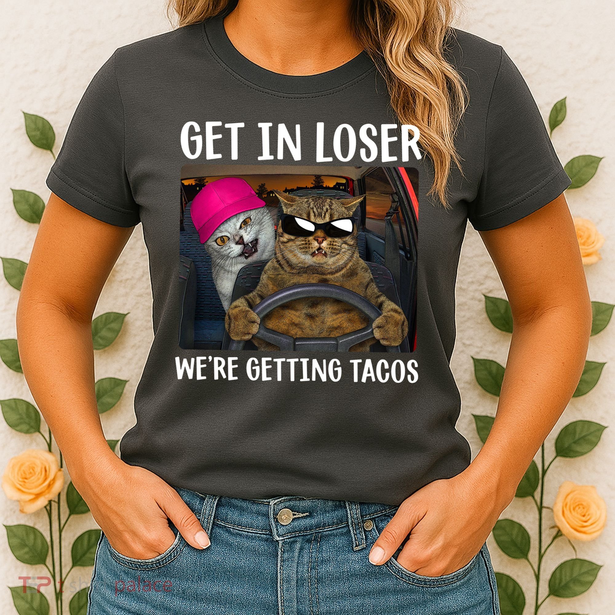 Funny Cats Get In Loser We're Getting Tacos Women's T-Shirt
