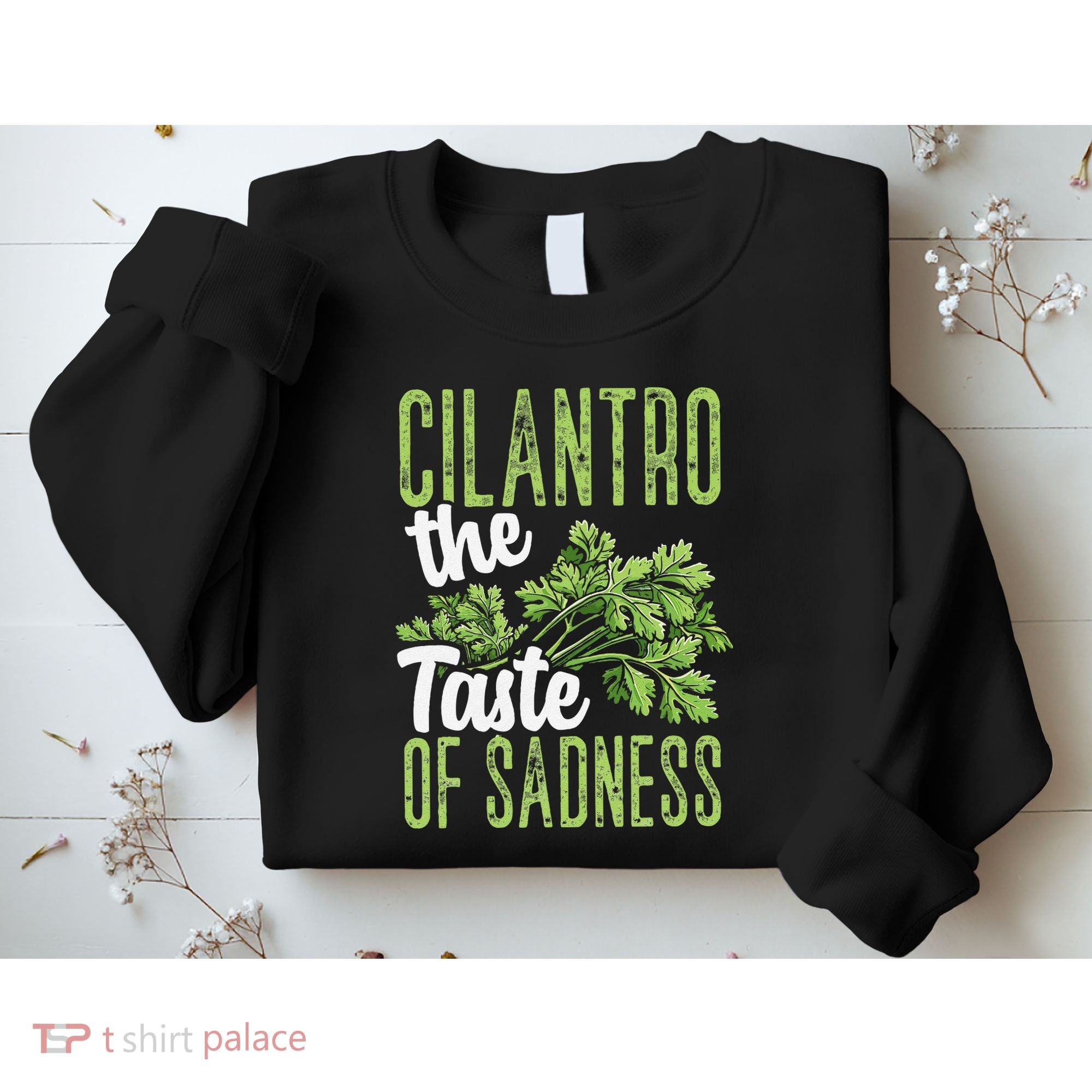 Funny Cilantro Green Herb Dislike Bad Taste Of Sadness Sweatshirt