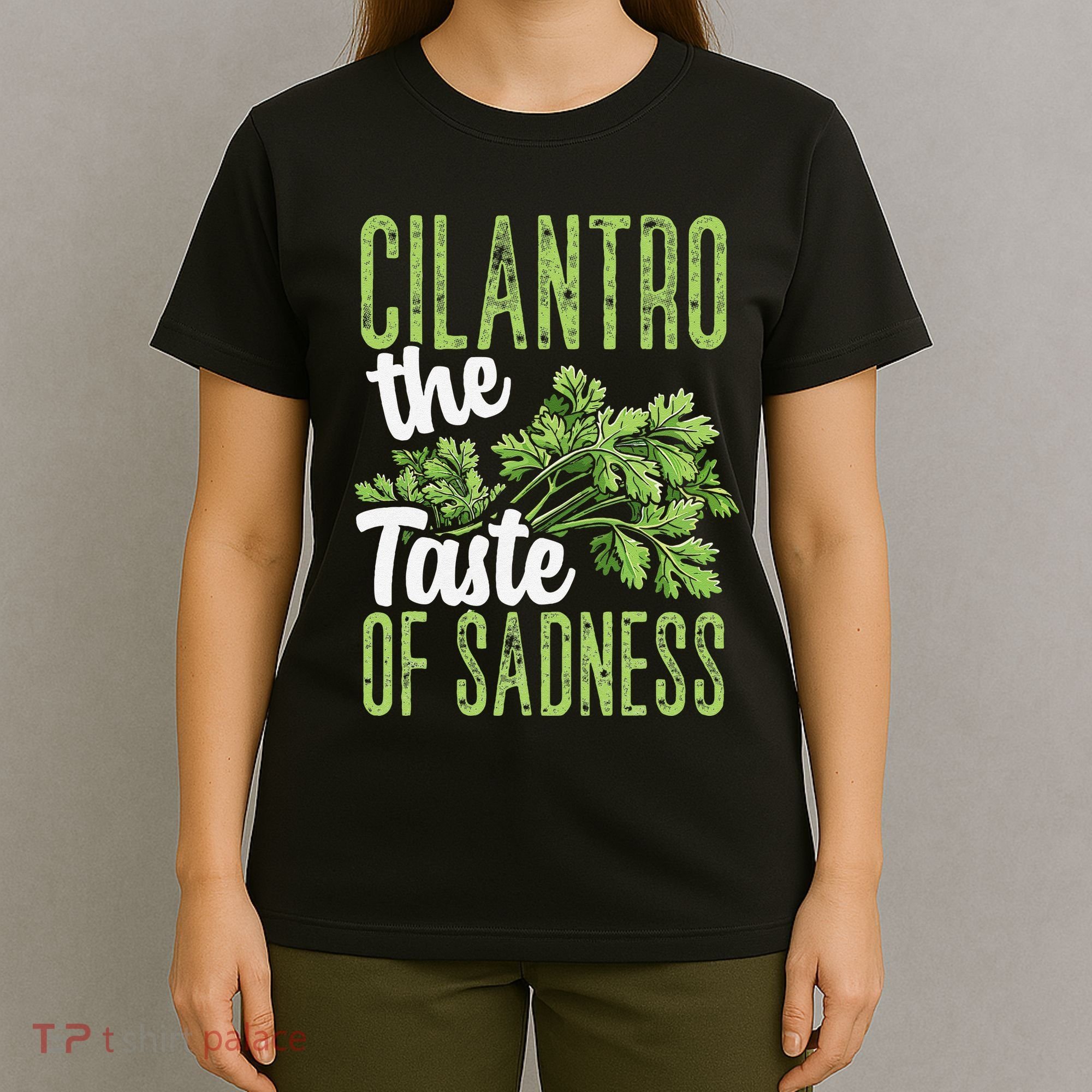 Funny Cilantro Green Herb Dislike Bad Taste Of Sadness T-Shirt