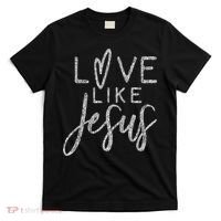 Forever Christian & Gear Cute Christian Love Like Jesus With Heart  T-Shirt thumb 0