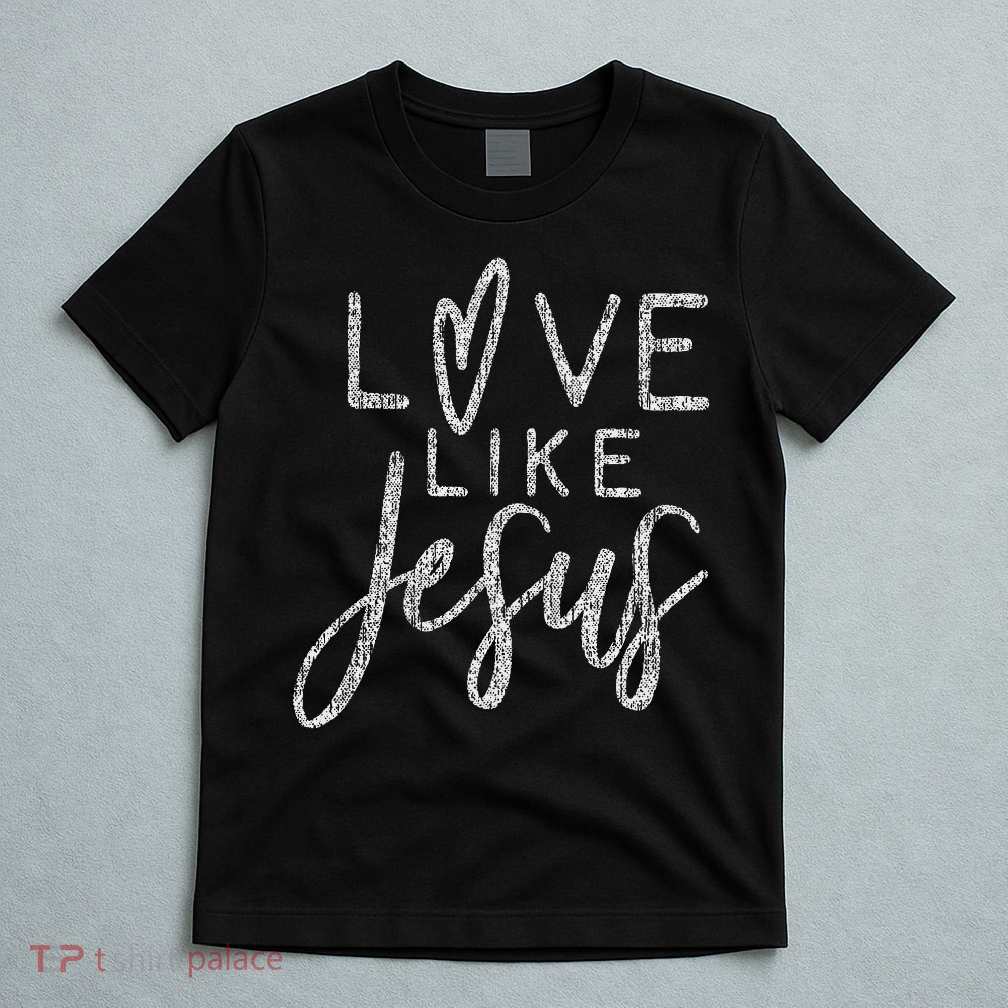 Forever Christian & Gear Cute Christian Love Like Jesus With Heart  T-Shirt