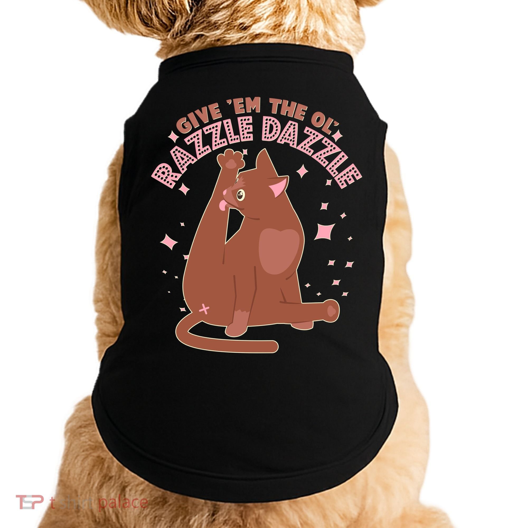 Funny Cat Give Em The Ol Razzle Dazzle Doggie Tank