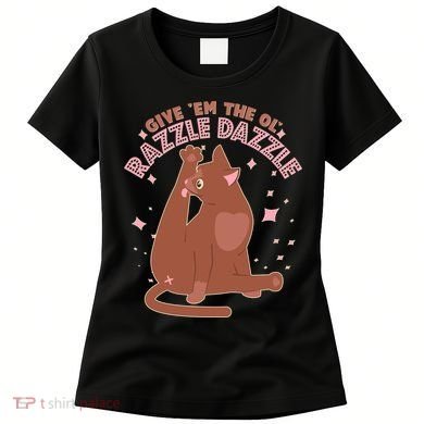 Funny Cat Give Em The Ol Razzle Dazzle Women's T-Shirt