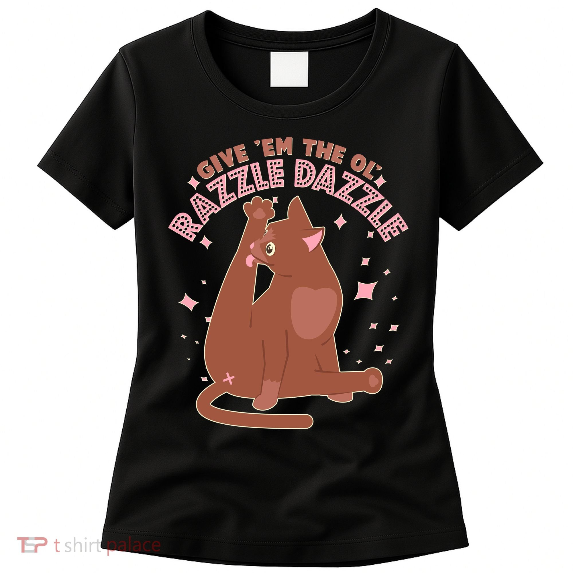 Funny Cat Give Em The Ol Razzle Dazzle Women's T-Shirt