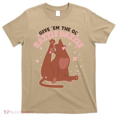 Funny Cat Give Em The Ol Razzle Dazzle T-Shirt