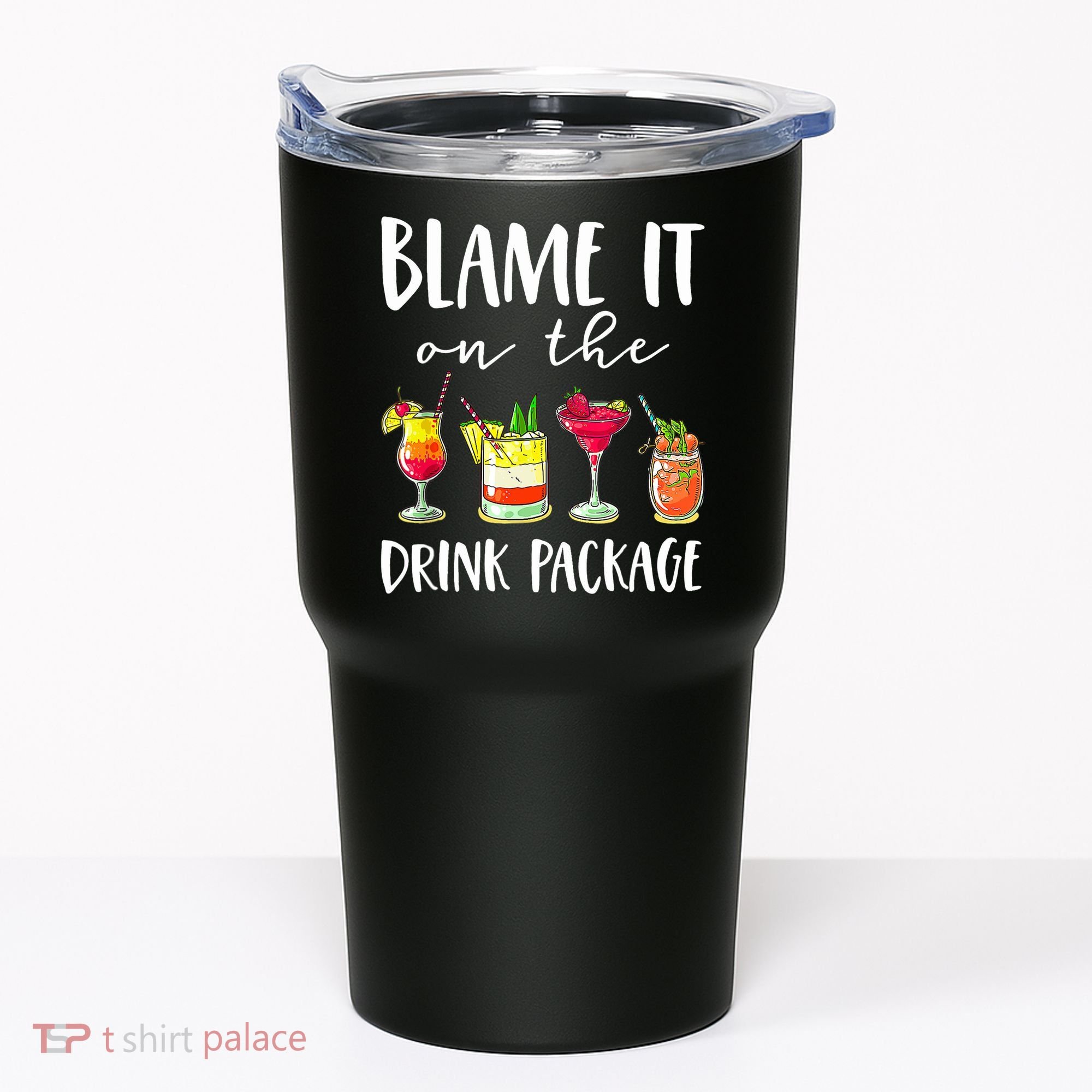 Funny Cruise Gifts Blame It On The Drink Package Tumbler