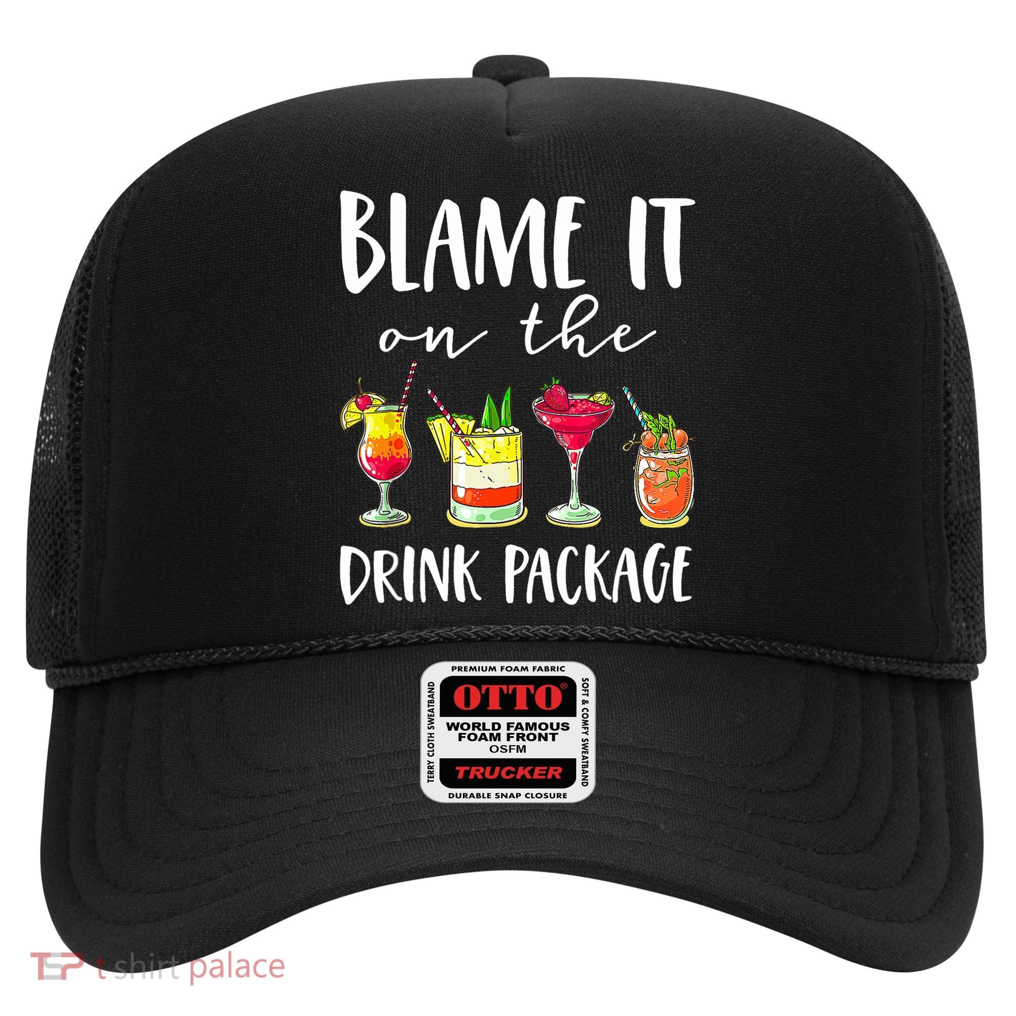 Funny Cruise Gifts Blame It On The Drink Package Hat