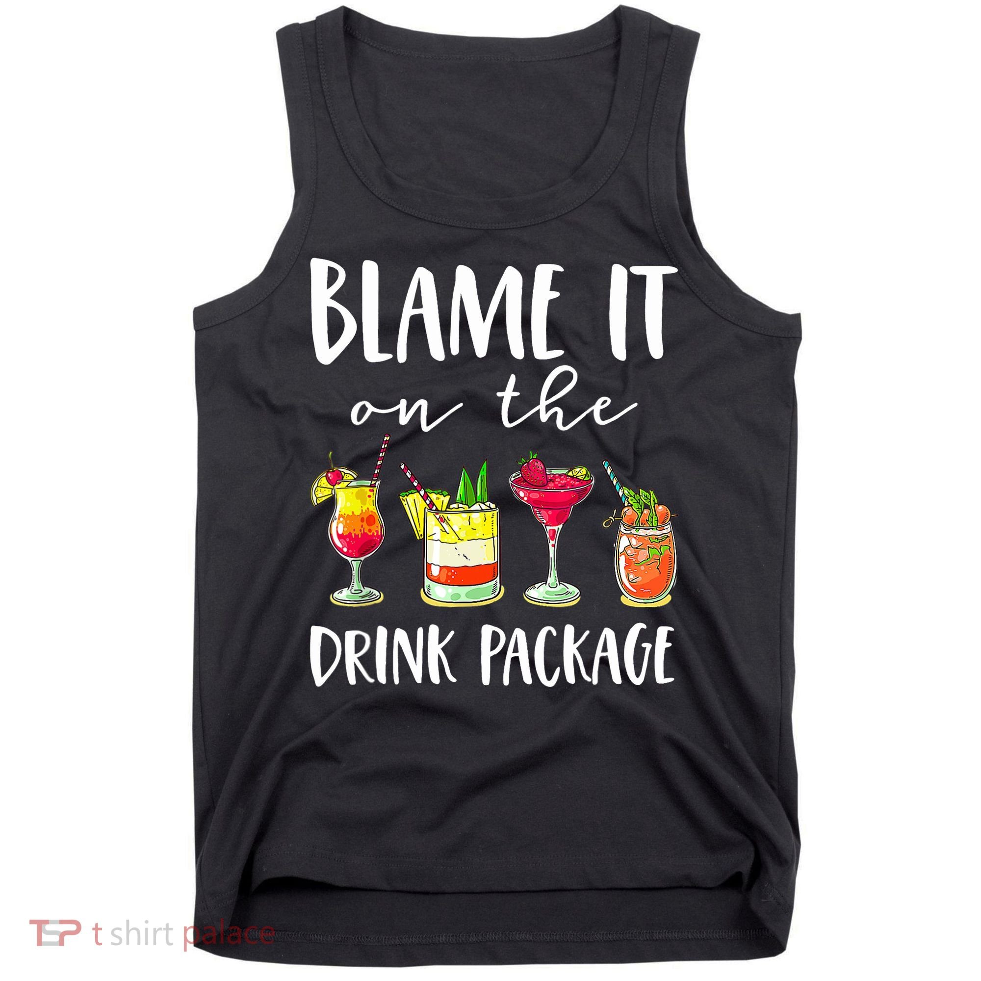 Funny Cruise Gifts Blame It On The Drink Package Tank Top
