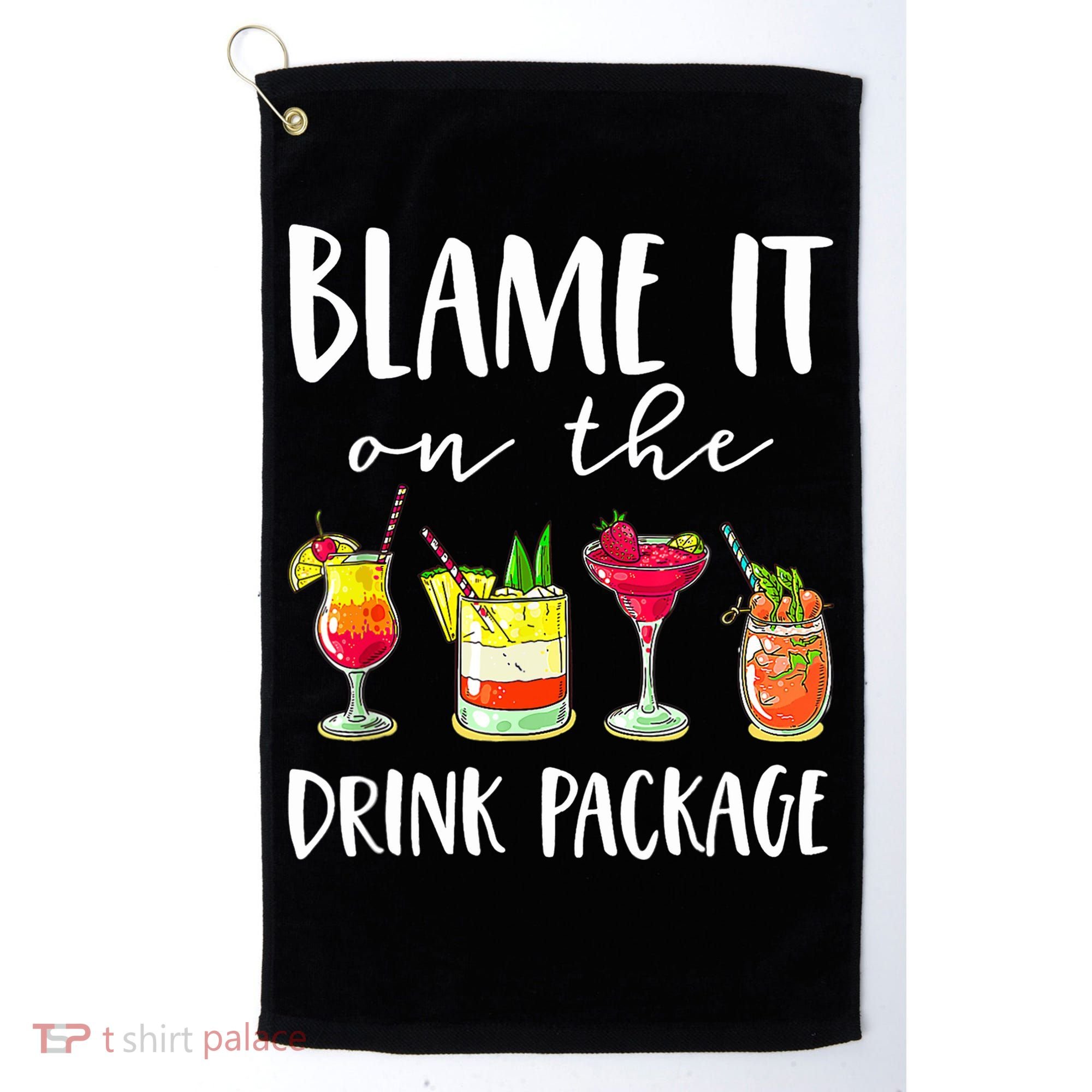 Funny Cruise Gifts Blame It On The Drink Package Golf Towel