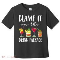 Funny Cruise Gifts Blame It On The Drink Package Toddler T-Shirt thumb 0