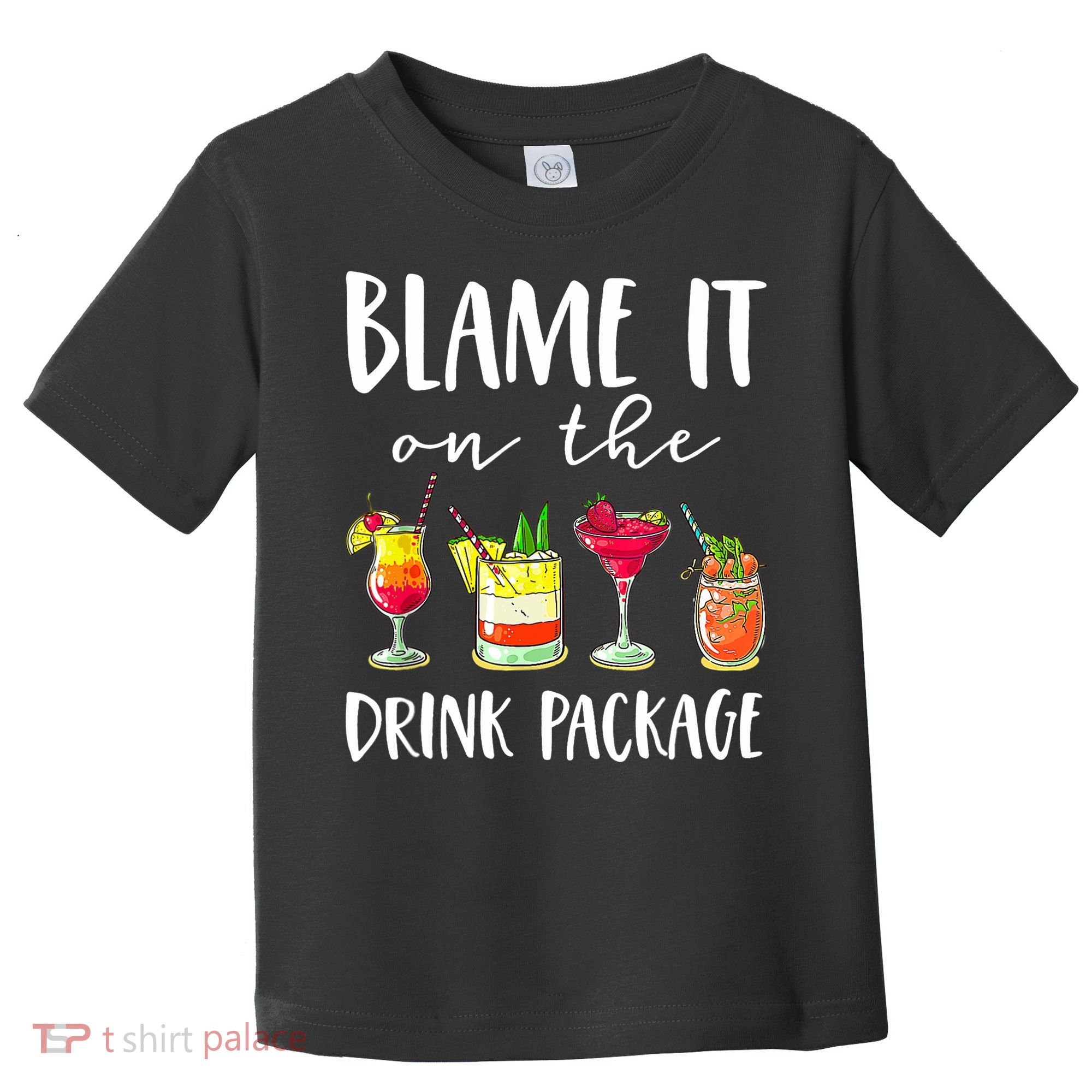 Funny Cruise Gifts Blame It On The Drink Package Toddler T-Shirt