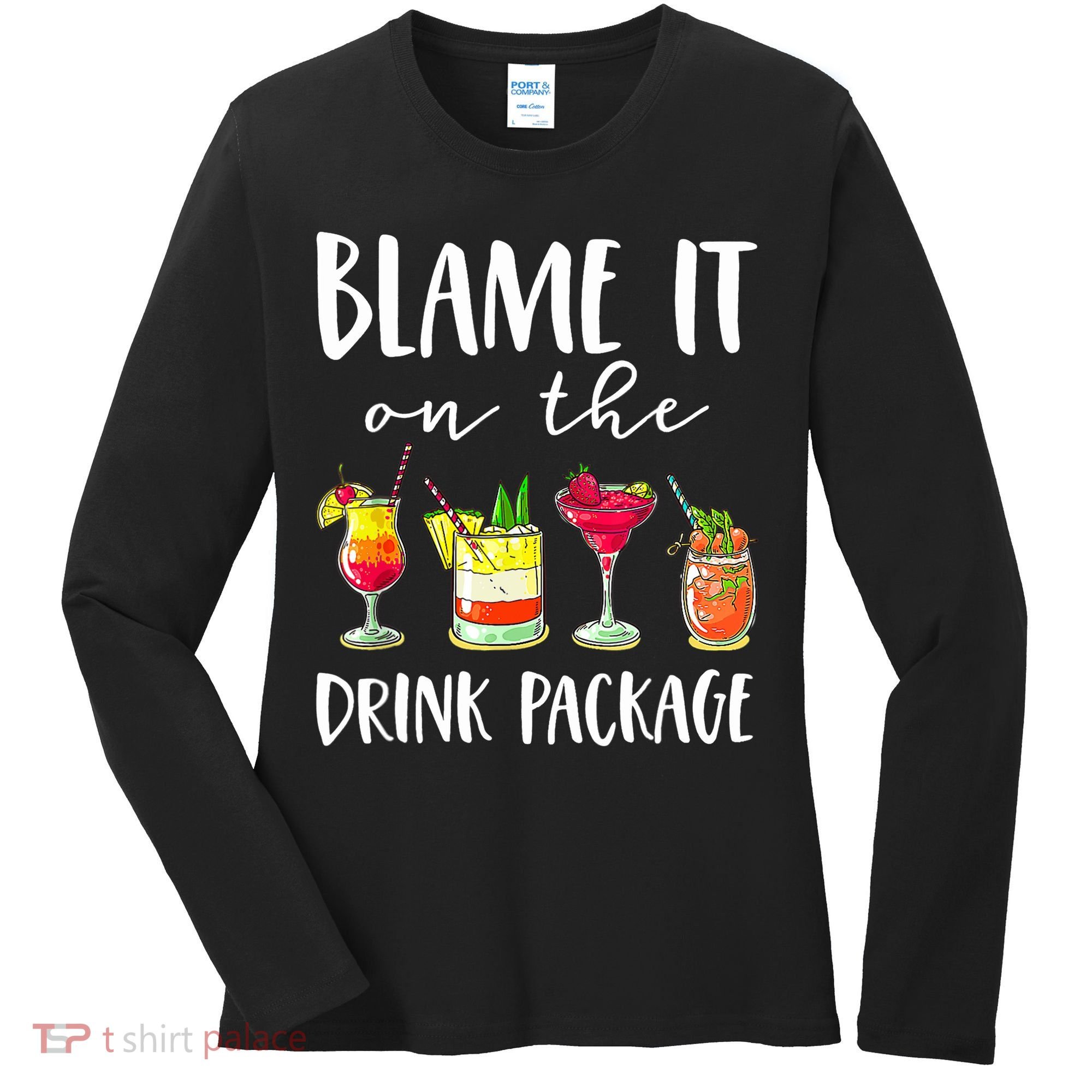 Funny Cruise Gifts Blame It On The Drink Package Women's Long Sleeve Shirt