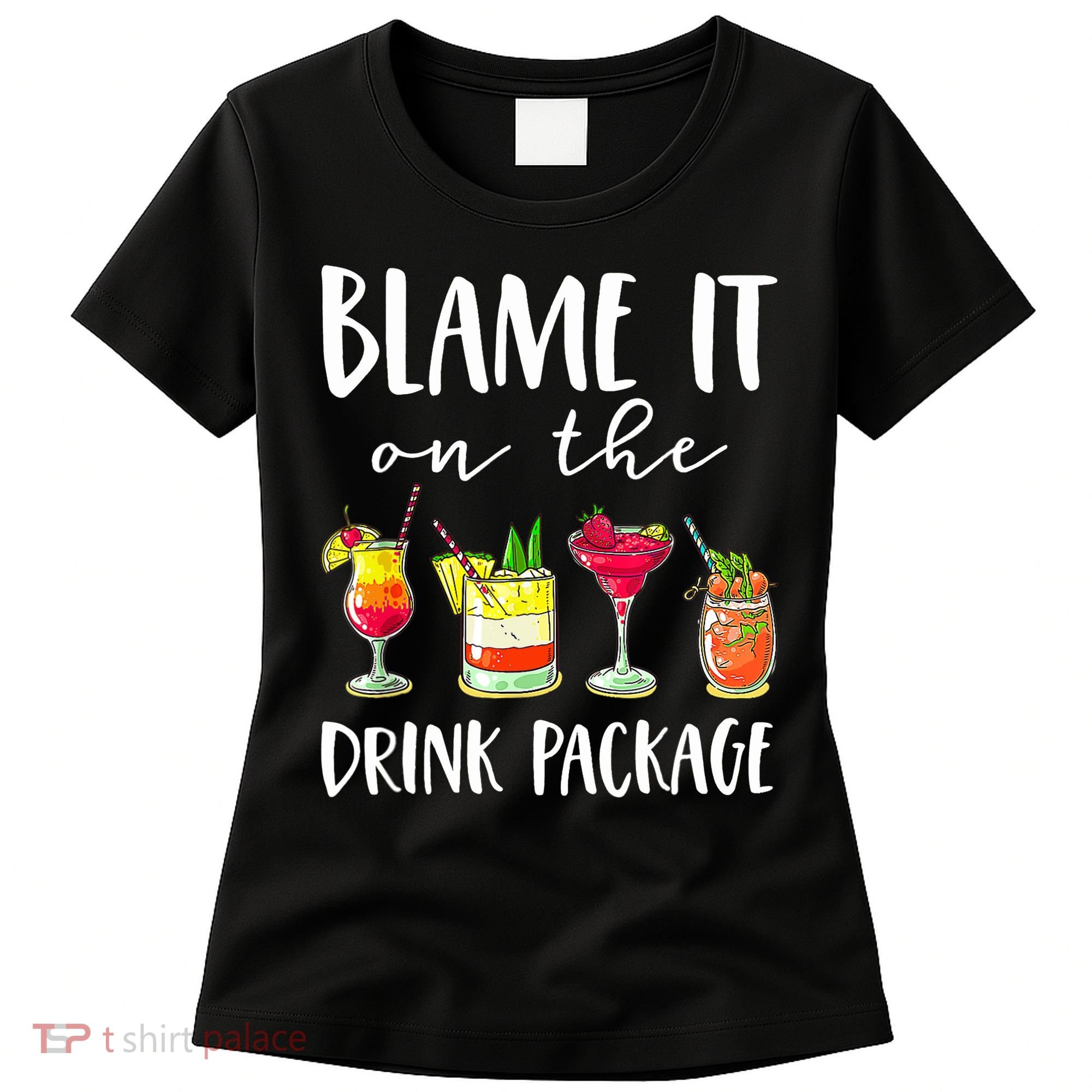 Funny Cruise Gifts Blame It On The Drink Package Women's T-Shirt
