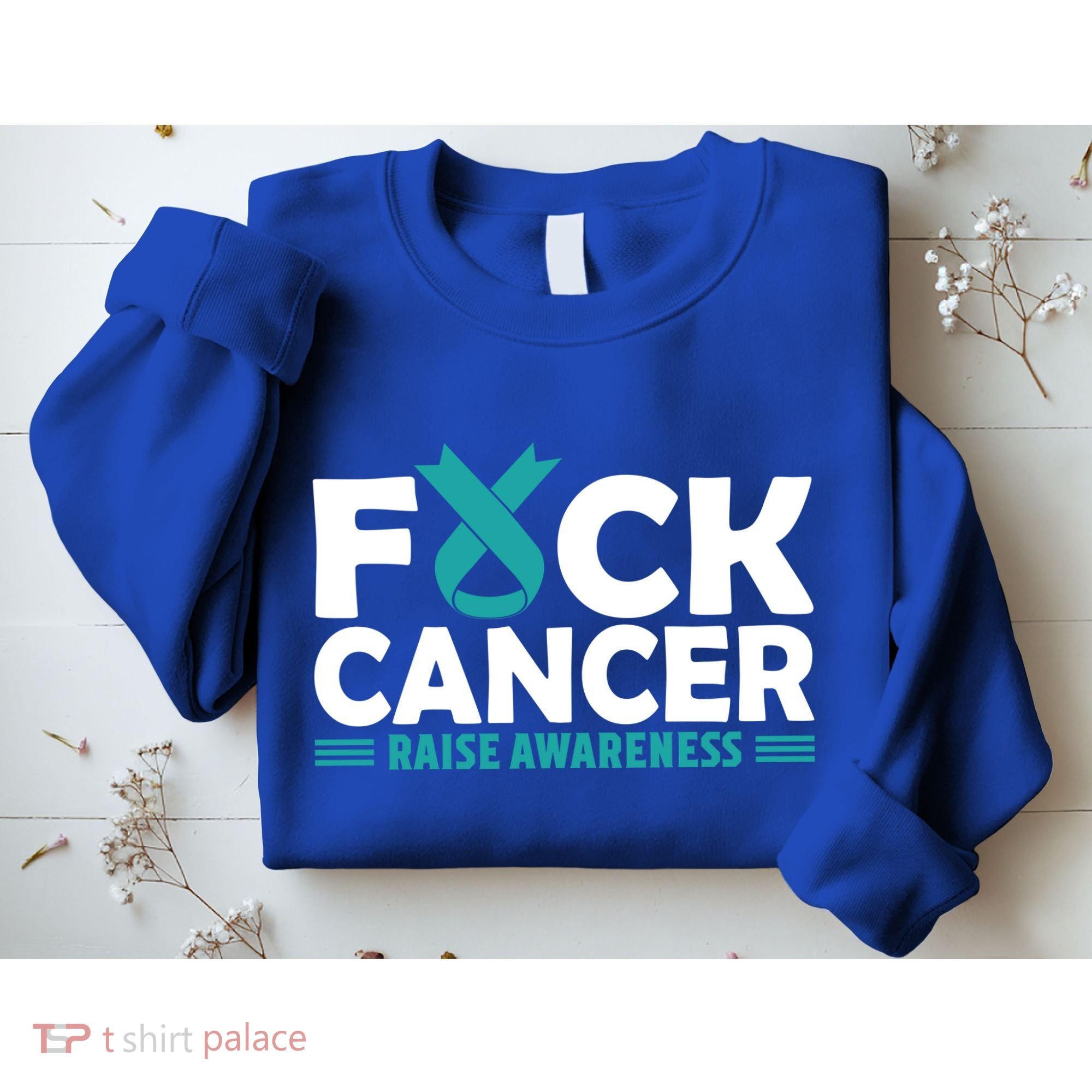 Fuck Cancer Gift Teal Ovarian Cancer Support Tee Sweatshirt