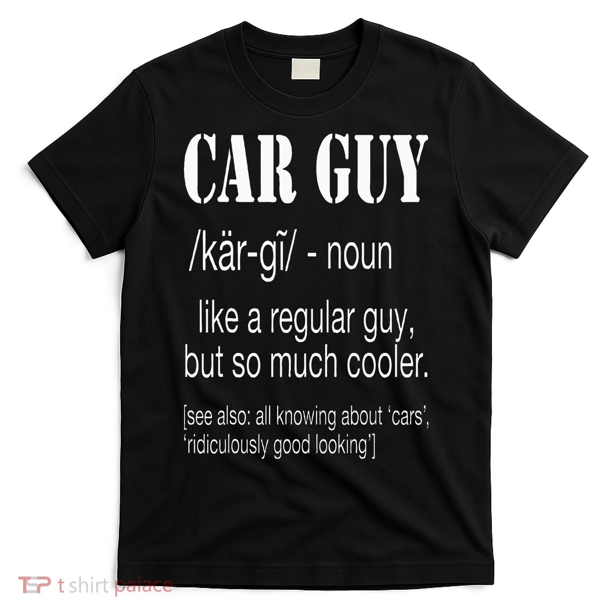 Funny Car Guy Cars Lover Racing Mechanics Car Guy Definition T-Shirt