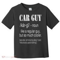 Funny Car Guy Cars Lover Racing Mechanics Car Guy Definition Toddler T-Shirt thumb 0