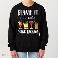 Funny Cruise Gifts Blame It On The Drink Package Women's Sweatshirt thumb 0