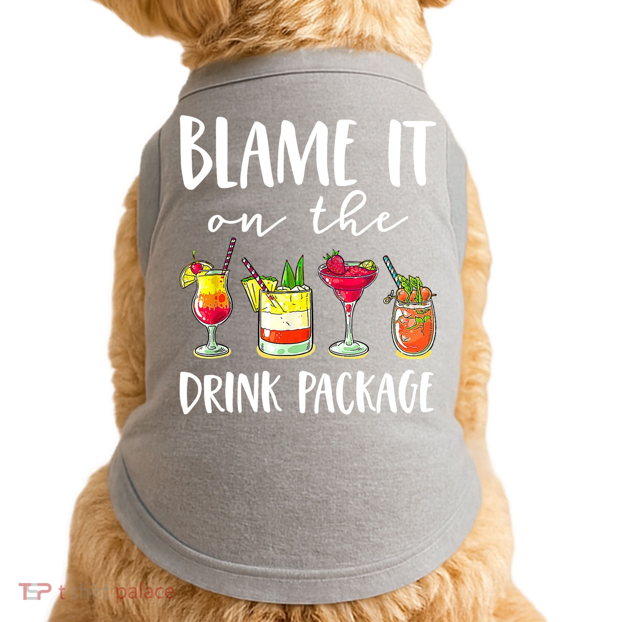 Funny Cruise Gifts Blame It On The Drink Package Doggie Tank