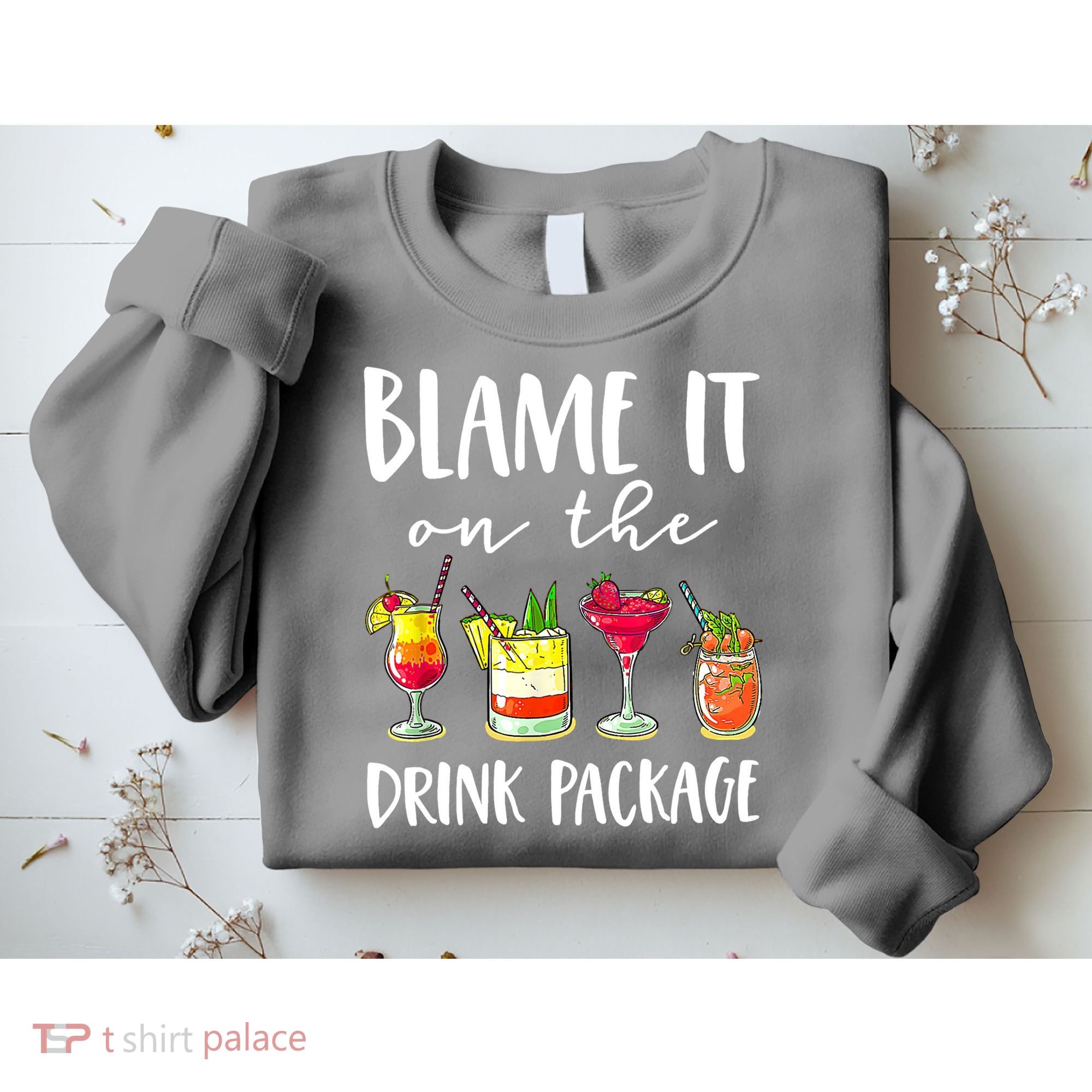 Funny Cruise Gifts Blame It On The Drink Package Sweatshirt