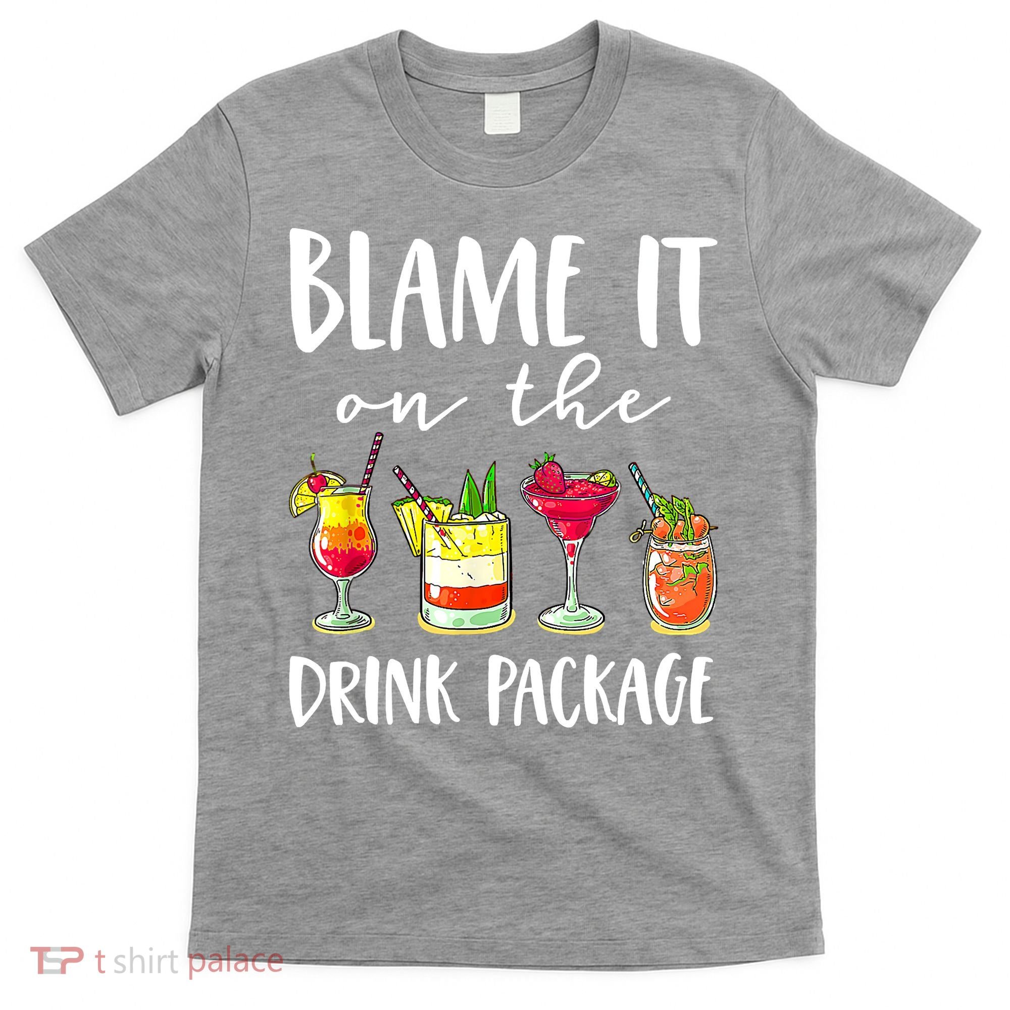 Funny Cruise Gifts Blame It On The Drink Package T-Shirt