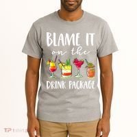 Funny Cruise Gifts Blame It On The Drink Package Tall T-Shirt thumb 2
