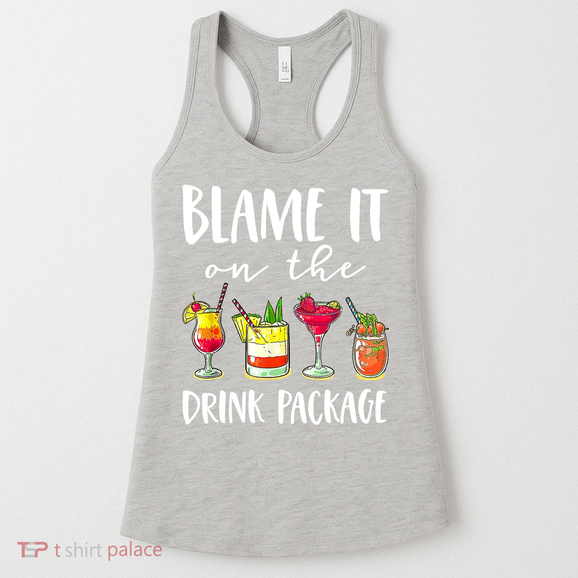 Funny Cruise Gifts Blame It On The Drink Package Women's Tank Top