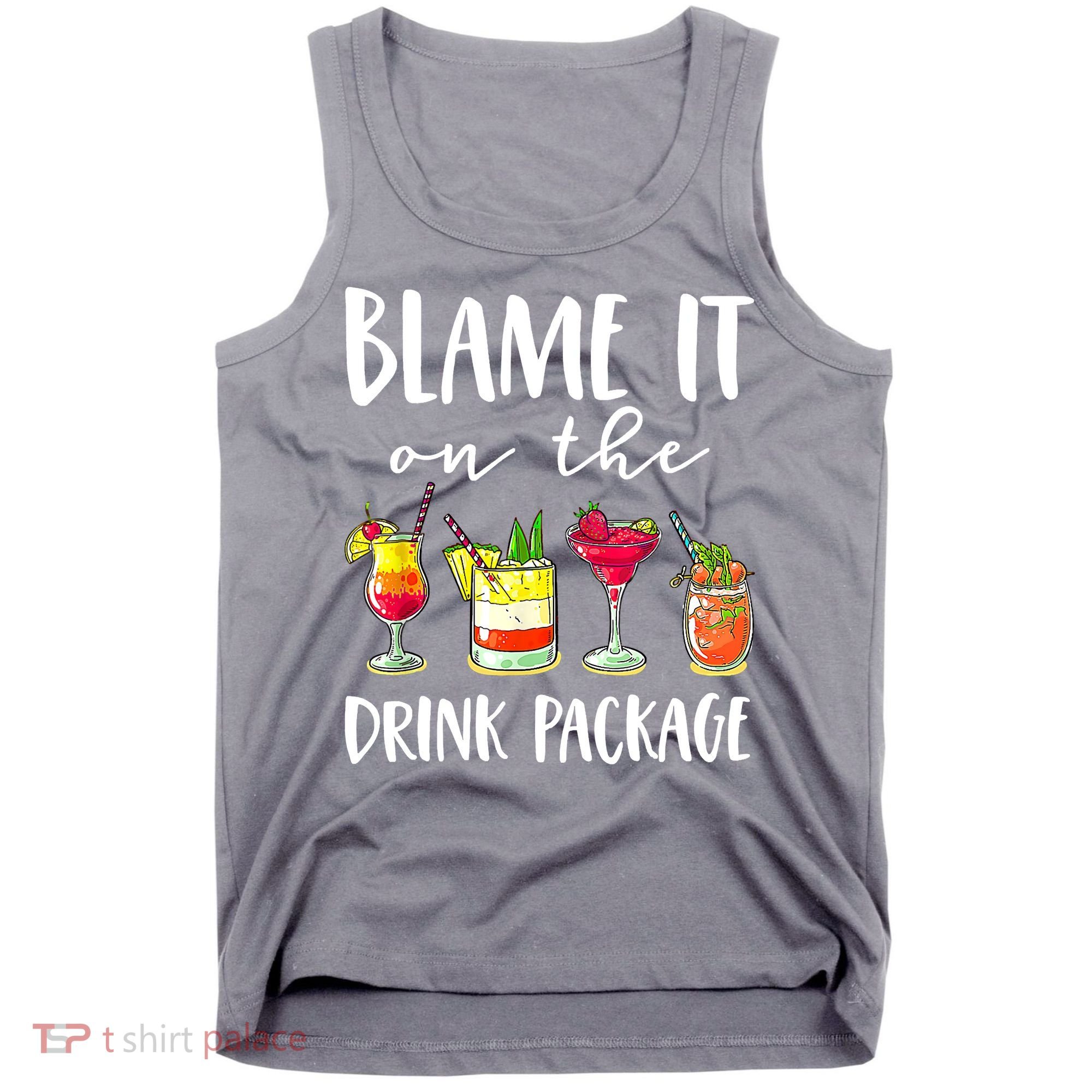Funny Cruise Gifts Blame It On The Drink Package Tank Top