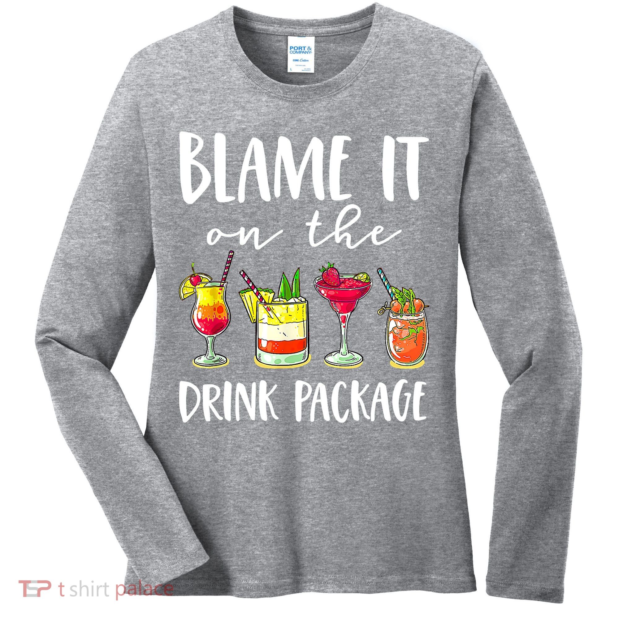 Funny Cruise Gifts Blame It On The Drink Package Women's Long Sleeve Shirt