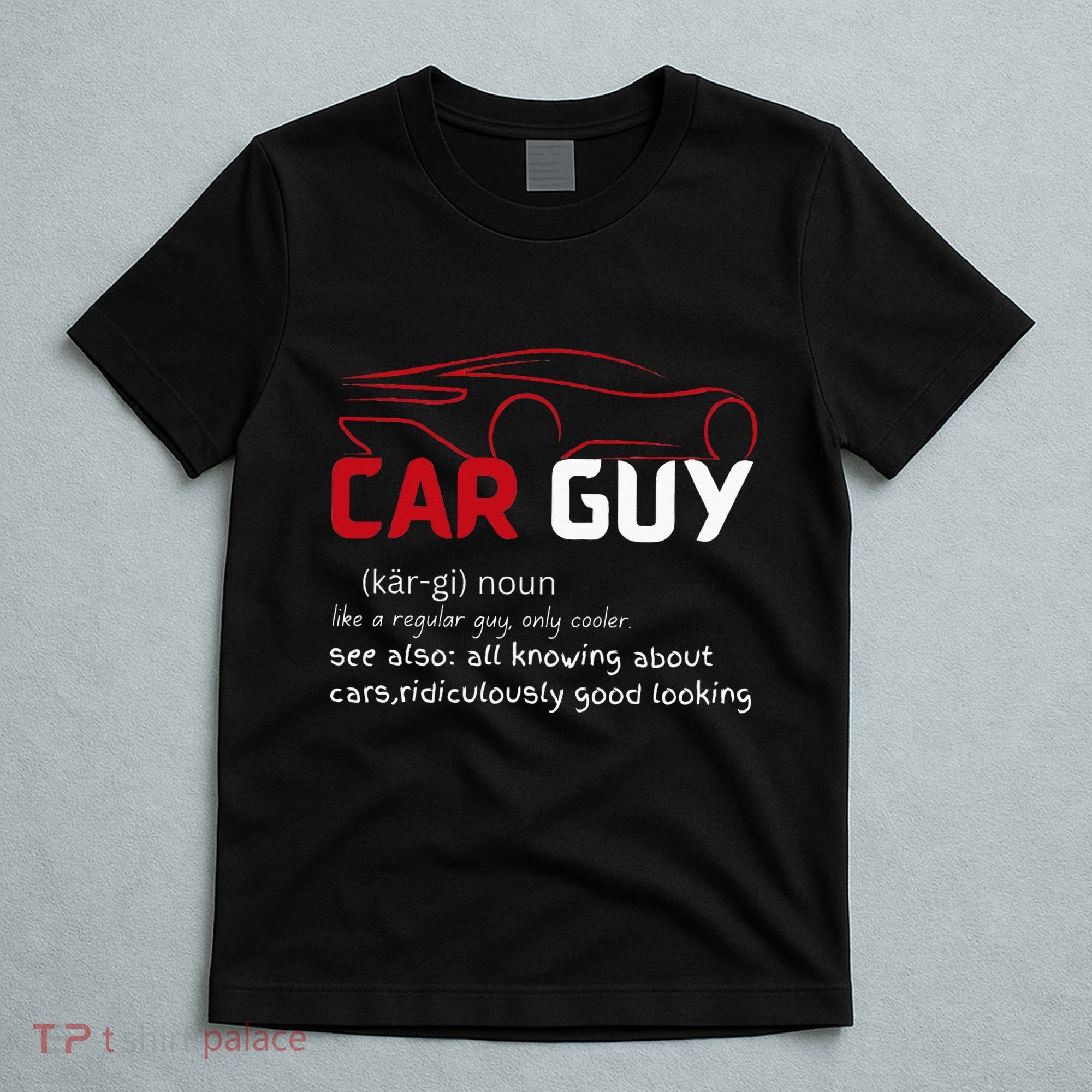 Funny Car Guy Definition  Sport Car Lover Car guy Mechanic T-Shirt