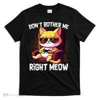 Funny Cat Gamer Don’T Bother Me Right Meow Video Games Lover T-Shirt thumb 0