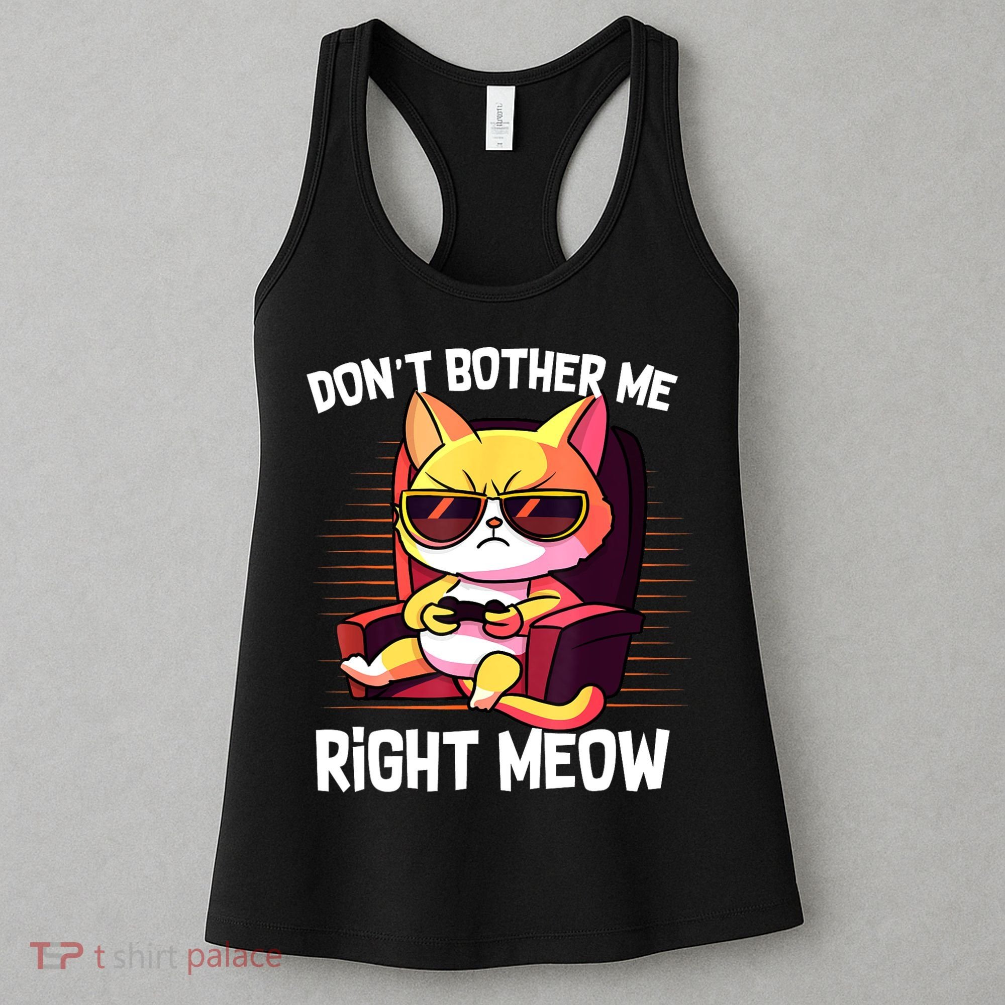 Funny Cat Gamer Don’T Bother Me Right Meow Video Games Lover Women's Tank Top