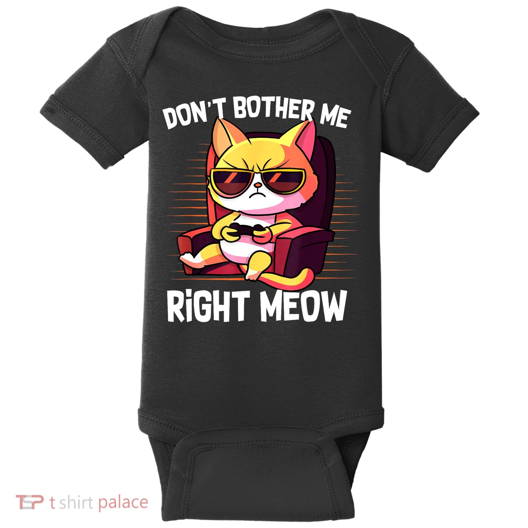 Funny Cat Gamer Don’T Bother Me Right Meow Video Games Lover Baby Bodysuit