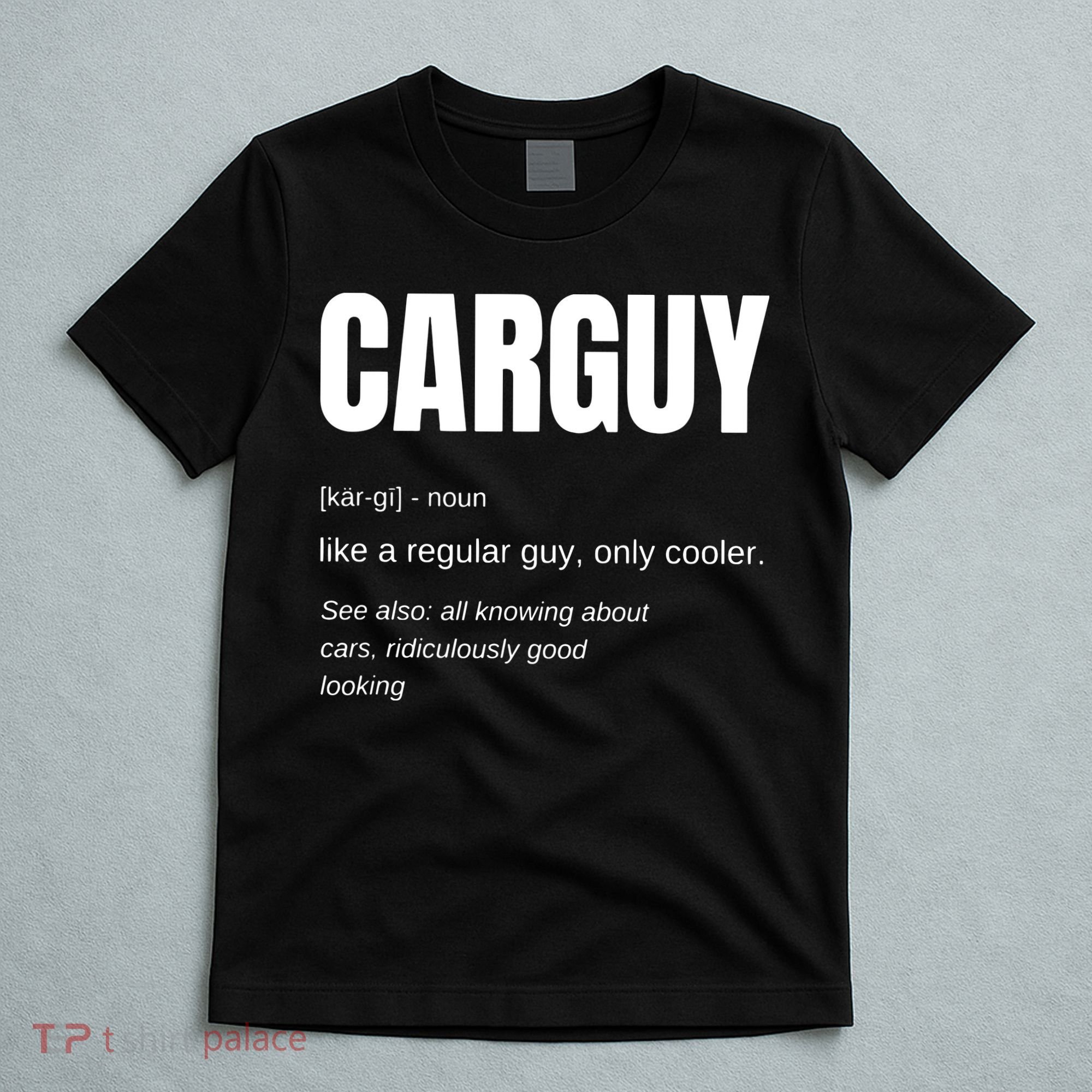 Funny Car Guy Gift CARGUY Definition T-Shirt