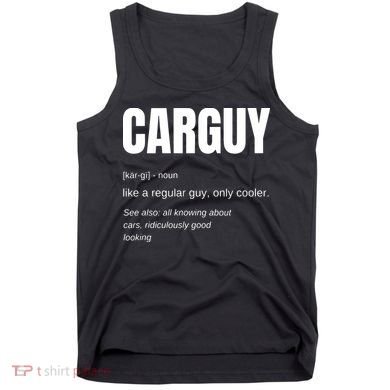 Funny Car Guy Gift CARGUY Definition Tank Top