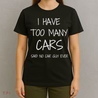 Funny Car Guy Gift I Have Too Many Cars Said No Car Guy Gift T-Shirt thumb 4
