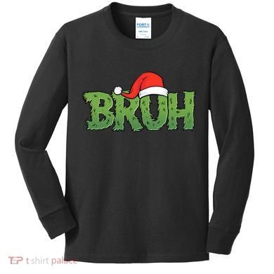 Funny Christmas Grinch Bruh Kids Long Sleeve Shirt